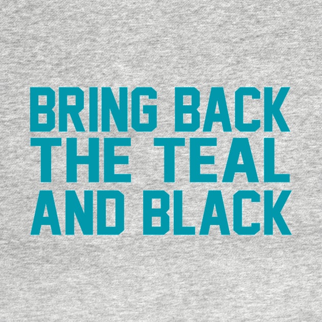 Bring Back the Teal and Black Black by CasualGraphic